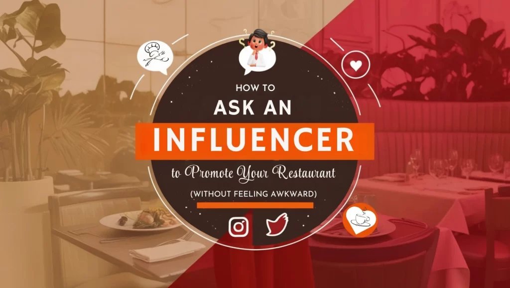 How to Ask an Influencer to Promote Your Restaurant (Without Feeling Awkward)