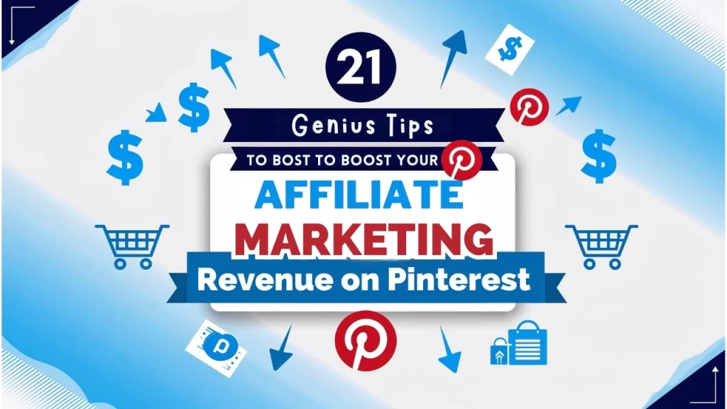 21 Genius Tips to Boost Your Affiliate Marketing Revenue on Pinterest